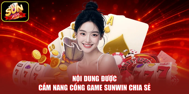 Nội dung được cẩm nang cổng game SUNWIN chia sẻ
