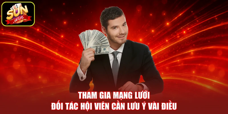 Tham gia mạng lưới đối tác hội viên cần lưu ý vài điều